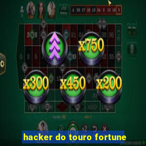 hacker do touro fortune